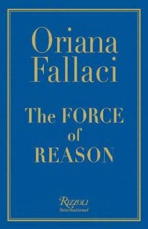 The Force Of Reason by Oriana Fallaci