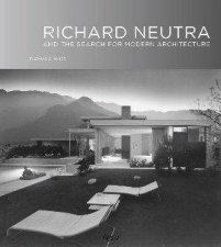 Richard Neutra And The Search For Modern Architecture