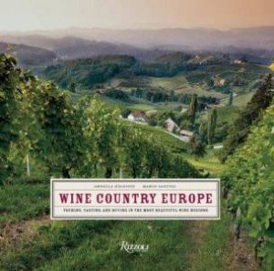 Wine Country Europe by Ornella D'alessio & Marco Santini