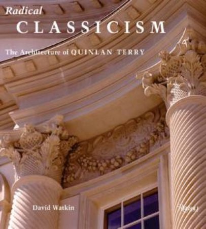 Radical Classicism by David Watkin