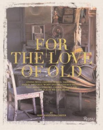 For the Love of Old by Mary Randolph Carter
