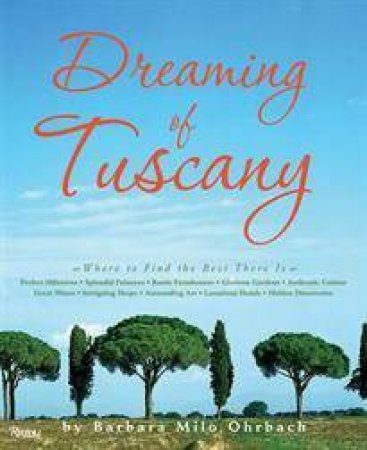 Dreaming Of Tuscany by Barbara Milo Ohrbach