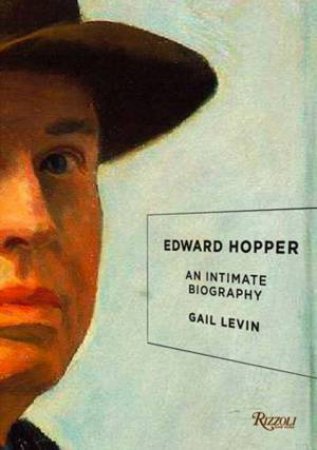 Edward Hopper: An Intimate Biography by Gail Levin