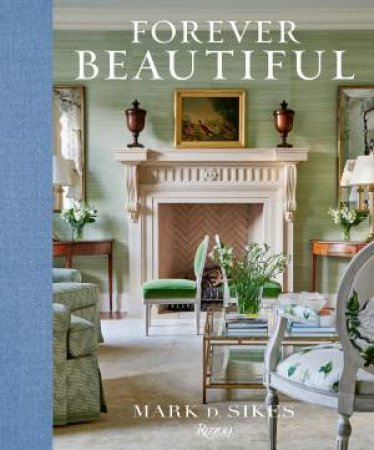 Forever Beautiful by Mark D. Sikes & Amy Neunsinger