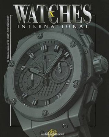 Watches International Volume X by Tourbillon International
