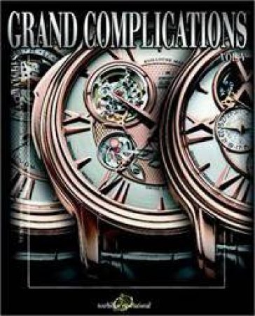 Grand Complications, Vol V by Tourbillon International