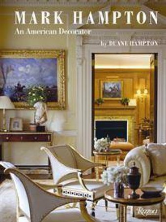 Mark Hampton: An American Decorator by Duane Hampton