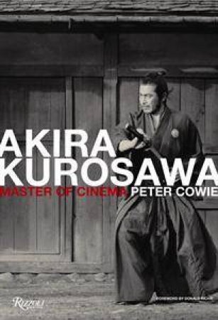 Akira Kurosawa: Master of Cinema by Peter Cowie