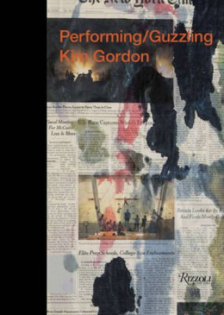Kim Gordon: Performing/Guzzling by Kim Gordon