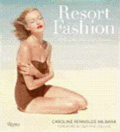 Resort Fashion by Caroline Rennolds Milbank