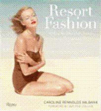 Resort Fashion by Caroline Rennolds Milbank