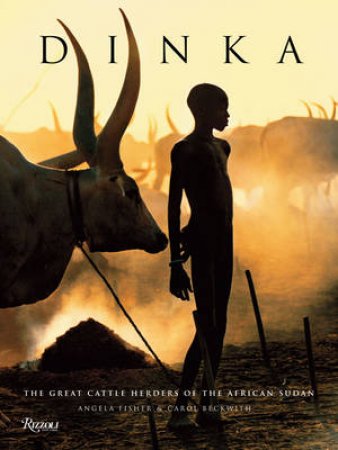 Dinka by Angela Fisher & Carol  Beckwith