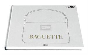 The Fendi Baguette Book by Silvia Venturini Fendi