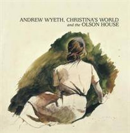 Andrew Wyeth, Christina's World, and the Olsen house by Michael K. Komanecky