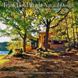 Frank Lloyd Wright Natural Design by Alan Weintraub