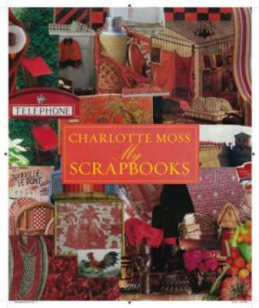 Charlotte Moss My Scrapbooks by Charlotte Moss