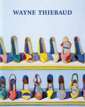 Wayne Thiebaud by John Wilmerding