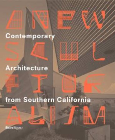 A New Sculpturalism: Contemporary Architecture from Southern California by Christopher Mount
