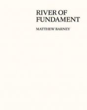 Matthew Barney River of Fundament