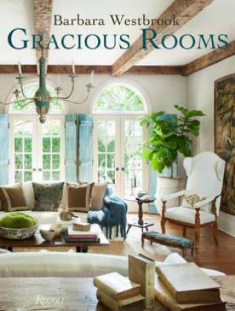 Barbara Westbrook: Gracious Rooms by Barbara Westbrook