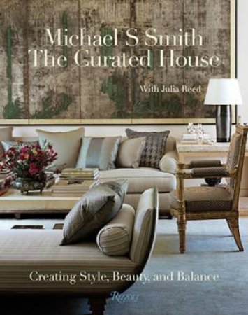 The Curated House by Michael S. Smith