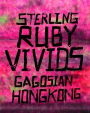 Sterling Ruby Vivids