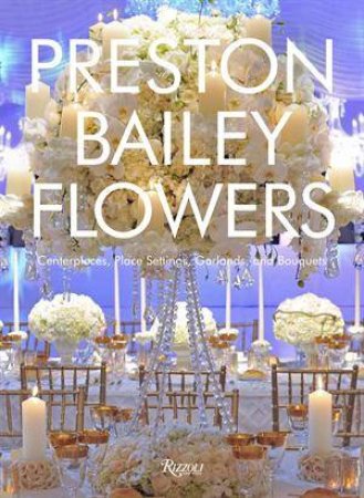 Preston Bailey Flowers by Preston Bailey