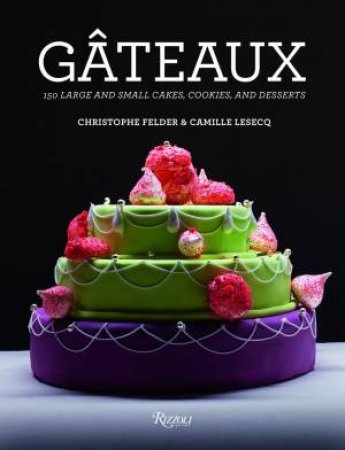 Gateaux by Christophe Felder & Camille Lesecq