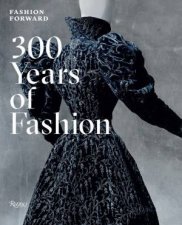 Fashion Forward 300 Years of Fashion
