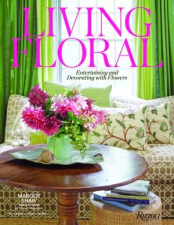 Living Floral by Margot Shaw & Lydia Somerville & Karen Carroll & Charlotte Moss