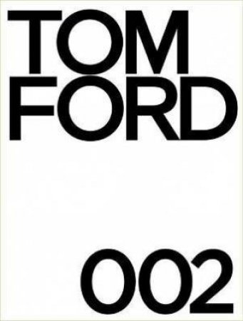 Tom Ford 002 by Tom Ford & Bridget Foley