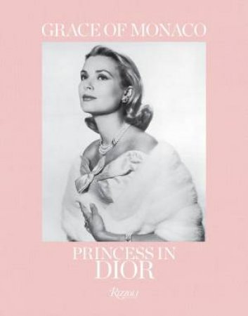 Grace Of Monaco: Princess In Dior