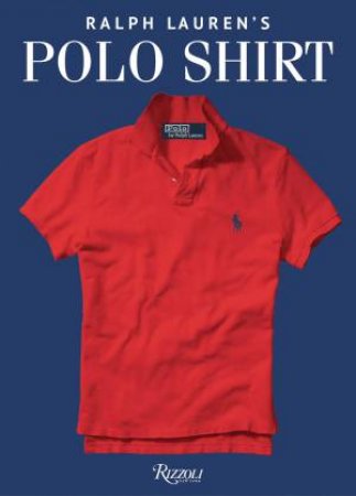 The Polo Shirt by A Ralph Lauren Book