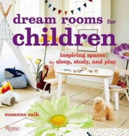 Dream Rooms For Children by Susanna Salk