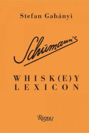 Schumann's Whisk(e)y Lexicon by Stefan Gabányi