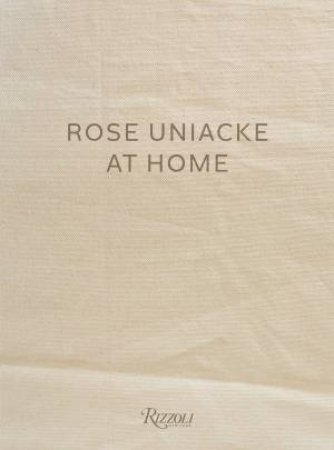 Rose Uniacke At Home by Rose Uniacke & Alice Rawsthorn & Vincent Van Duysen & François Halard
