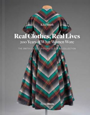 Real Clothes, Real Lives by Kiki Smith & Diane von Furstenberg & Vanessa Friedman