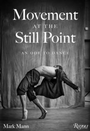 Movement at the Still Point: An Ode to Dance by Mark Mann & Chita Rivera