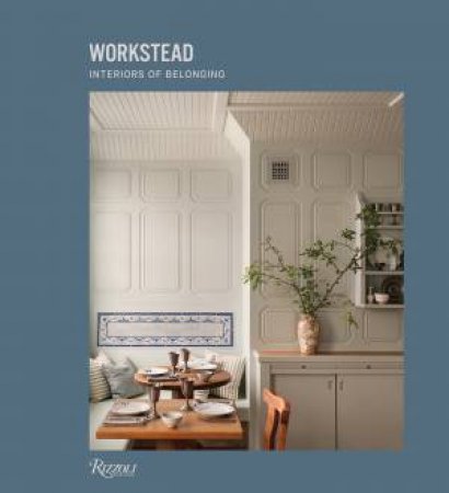 Workstead: Interiors of Belonging by  & David Sokol