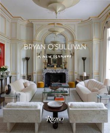 Bryan O'Sullivan by Bryan O'Sullivan & Samuel Cochran & Annabelle Selldorf