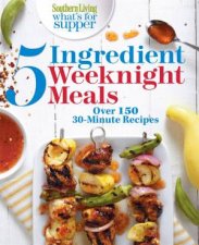 Southern Living Whats for Supper 5Ingredient Weeknight Meals