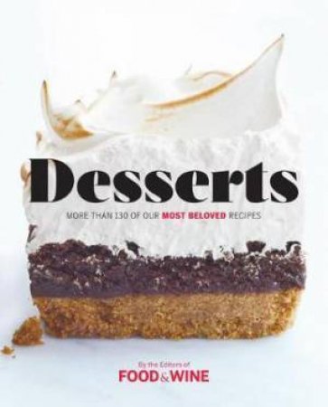 Desserts: More Than 130 Of Our Most Beloved Recipes by Various