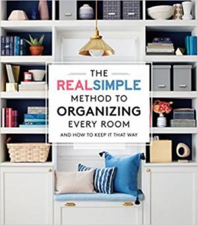 Real Simple Method To Organizing Every Room by Various
