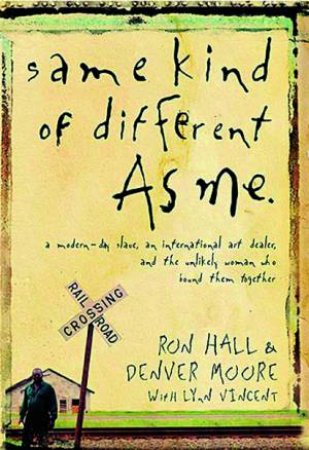 Same Kind Of Different As Me by Ron Hall & Denver Moore