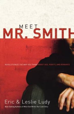 Meet Mr Smith by Eric & Leslie Ludy