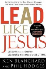Lead Like Jesus Lessons From The Greatest Leadership Role Model Of All Time