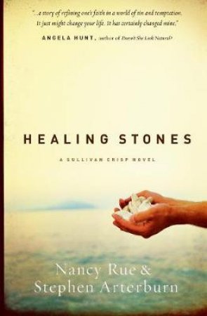 Healing Stones by Nancy Rue & Stephen Arterburn