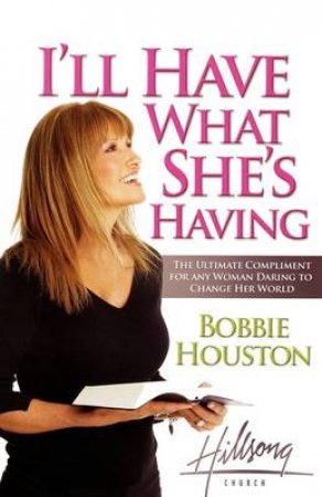 I'll Have What She's Having by Bobbie Houston