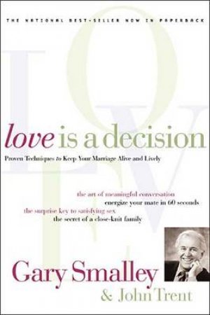 Love Is a Decision by Gary Smalley & John Trent