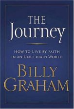 The Journey How To Live By Faith In An Uncertain World